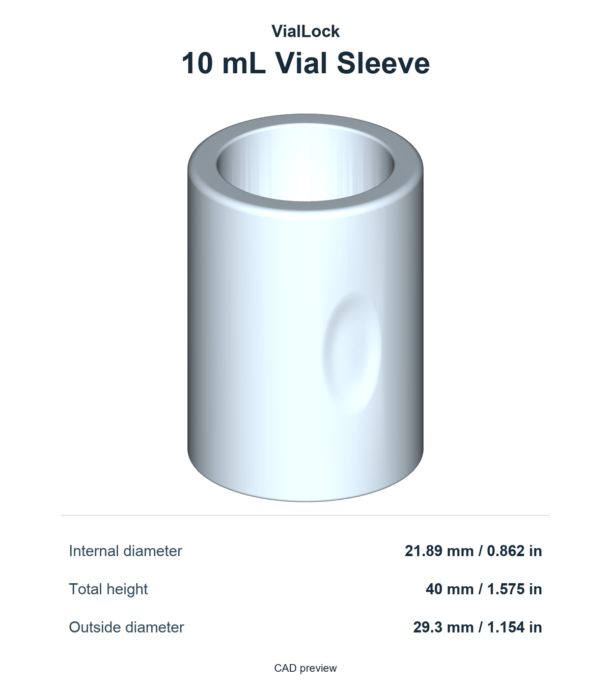 10 mL: internal diameter 21.89 mm / 0.862 in, total height 40 mm / 1.575 in, outside diameter 29.3 mm / 1.154 in